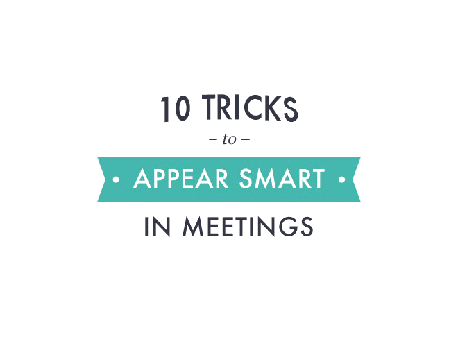 Ten Tricks To Appear Smart In Meetings