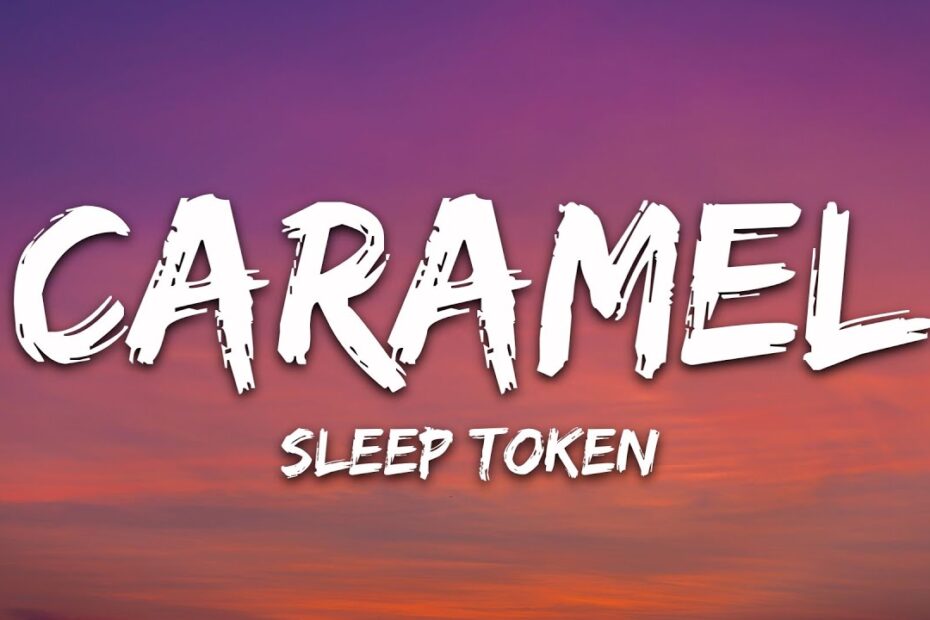 Caramel Lyrics Sleep Token