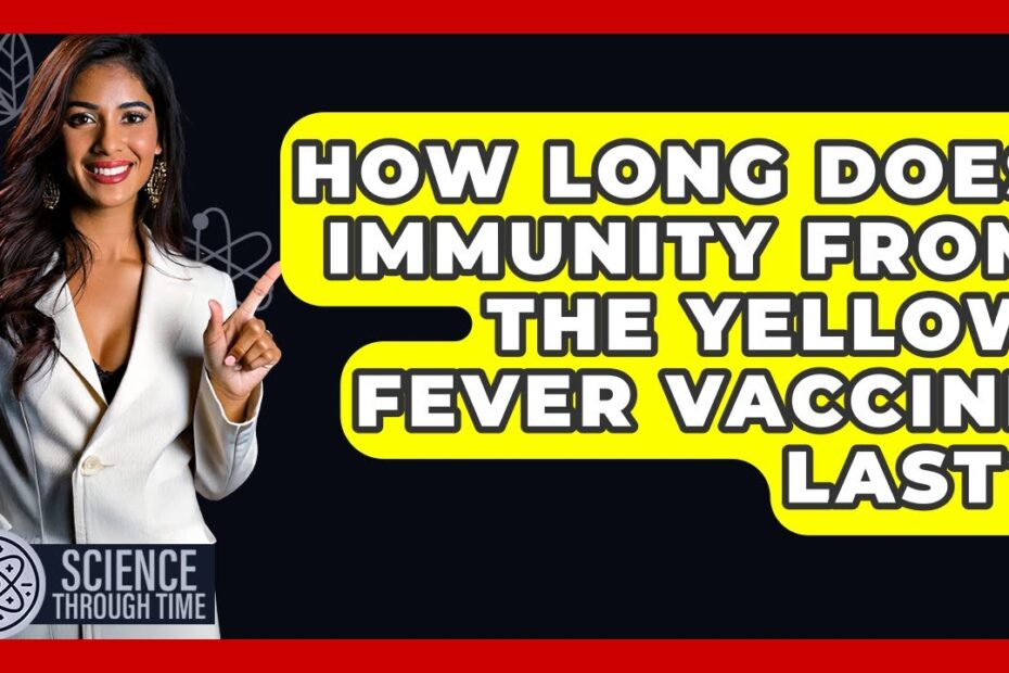 How long does a yellow fever vaccine last