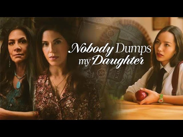 Nobody dumps my daughter