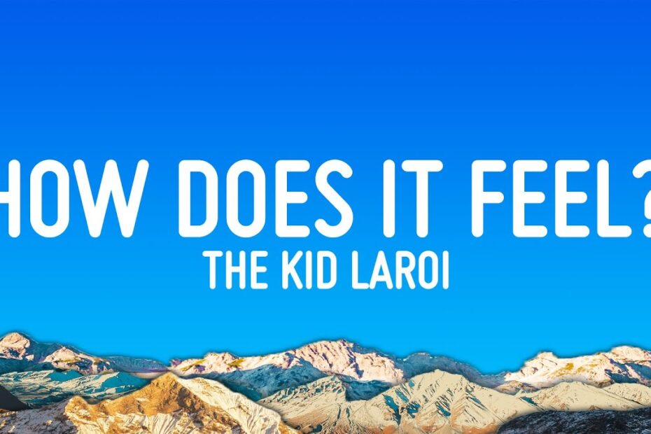How Does It Feel Kid Laroi Lyrics
