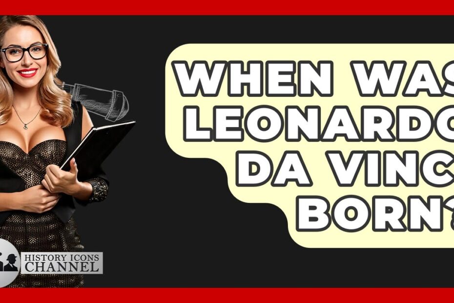 Where Was Leonardo Da Vinci Born